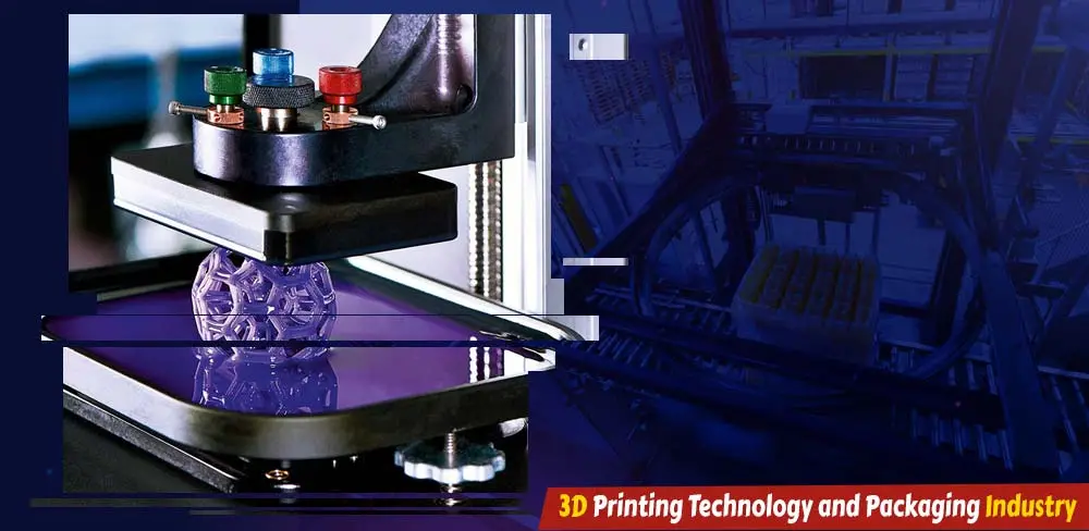 3d-printing-technology-and-packaging-industry.webp