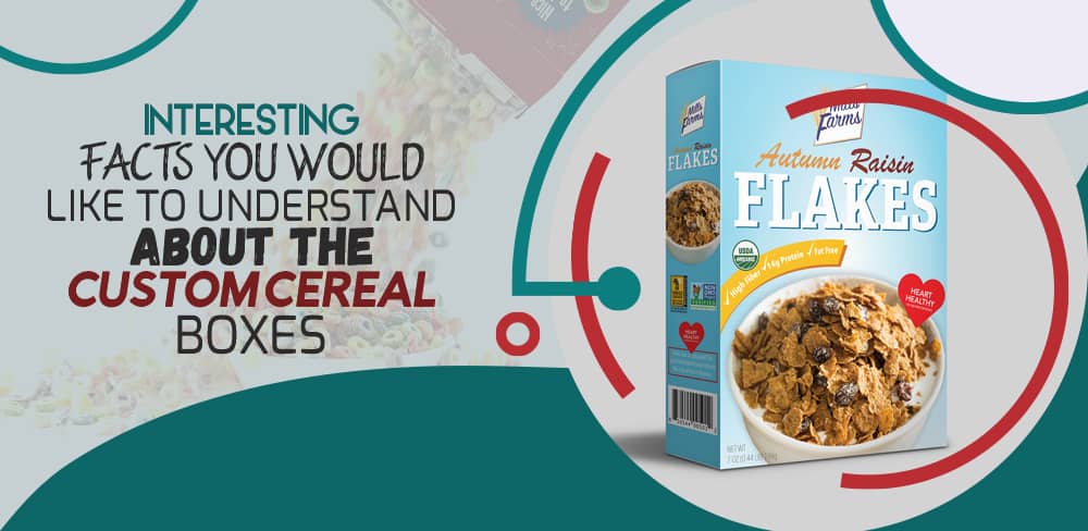 interesting-facts-you-would-like-to-understand-about-the-custom-cereal-boxes.jpg