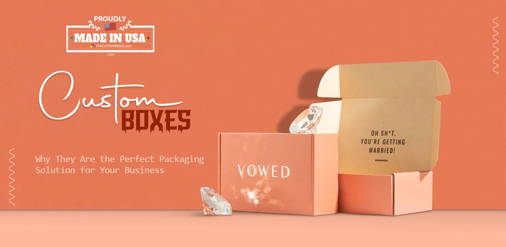 The Custom Boxes - The Perfect Packaging Solution for Your Business