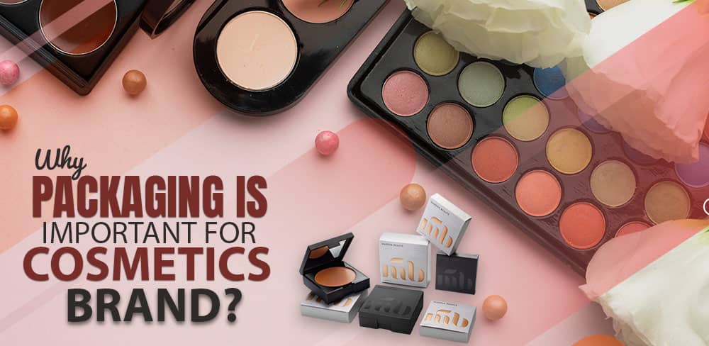 why-packaging-is-important-for-cosmetics-brand.jpg